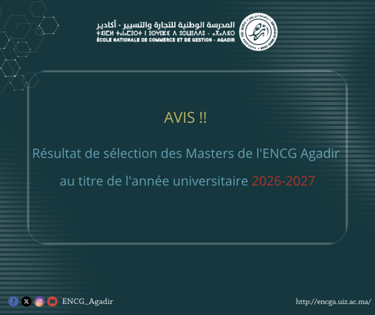 Résultat de sélection des Masters de l&rsquo;ENCG Agadir au titre de l&rsquo;année universitaire 2026-2027